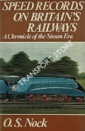 Book cover of Speed Records on Britain's Railways - A Chronicle of the Steam Era by NOCK, O.S. 